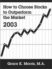 Front cover of How to Choose Stocks to Outperform the Market 2003 by Grace K. Morris