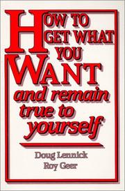 Front cover of How to Get What You Want and Remain True to Yourself by Doug Lennick