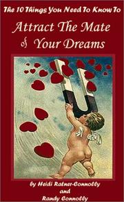 Front cover of The 10 Things You Need To Know To Attract the Mate of Your Dreams by Randy Connolly