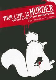 Front cover of Your Love is Murder or the Case of the Mangled Pie by Paul Hong