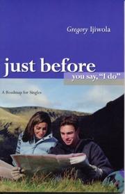 Cover of Just Before you Say, "I Do" by Gregory Ijiwola