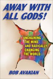 Front cover of Away With All Gods! Unchaining the Mind and Radically Changing the World by Bob Avakian