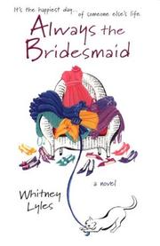Cover of Always the bridesmaid by Whitney Lyles