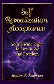 Cover of Self-Revealization Acceptance - Your Divine Right to Live in Joy and Freedom by Stephen F. Kaufman