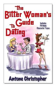 Cover of The bitter woman's guide to dating by Antone Christopher