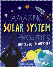 Front cover of Amazing Solar System Projects You Can Build Yourself by Delano Lopez