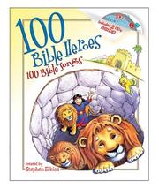 Front cover of 100 Bible heroes, 100 Bible songs by Stephen Elkins