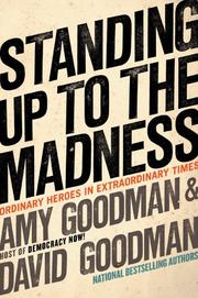 Front cover of Standing up to the madness by Amy Goodman