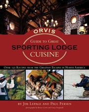 Front cover of The Orvis Guide to Great Sporting Lodge Cuisine by Jim LePage