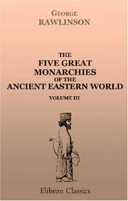 Front cover of The five great monarchies of the ancient eastern world by George Rawlinson