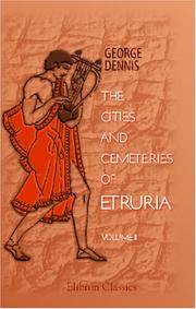 Front cover of The cities and cemeteries of Etruria by George Dennis