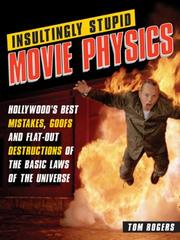 Front cover of Insultingly Stupid Movie Physics by Tom Rogers