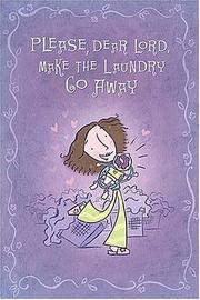 Front cover of Please, Dear Lord, Make the Laundry Go Away by Dianne Garvis
