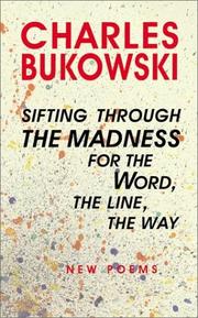 Front cover of sifting through the madness for the Word, the line, the way by Charles Bukowski