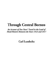 Cover of Through Central Borneo by Carl Lumholtz