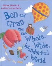 Front cover of Ben and Gran and the Whole, Wide, Wonderful World by Gillian Shields
