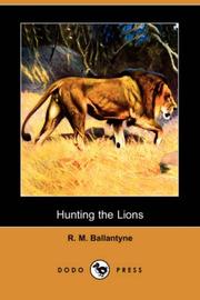 Front cover of Hunting the lions, or, The land of the Negro by Robert Michael Ballantyne