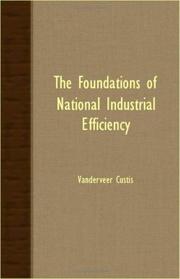 Front cover of The Foundations Of National Industrial Efficiency by Vanderveer Custis
