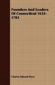 Front cover of Founders And Leaders Of Connecticut 1633-1783 by Charles Edward Perry