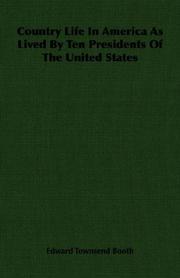 Cover of Country life in America as lived by ten presidents of the United States by Edward Townsend Booth