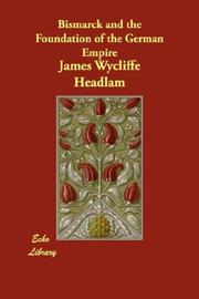 Cover of Bismarck and the Foundation of the German Empire by Headlam-Morley, James Wycliffe Sir