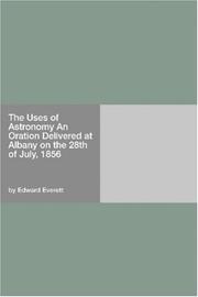 Cover of The Uses of Astronomy An Oration Delivered at Albany on the 28th of July, 1856 by Edward Everett