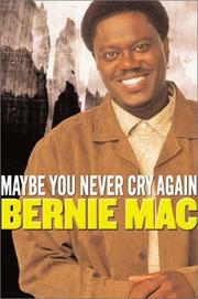 Front cover of Maybe you never cry again by Bernie Mac