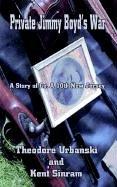 Cover of Private Jimmy Boyd's War by Theodore Urbanski