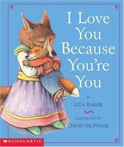 Cover of I love you because you're you by Liza Baker