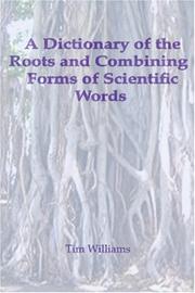 Front cover of A Dictionary of the Roots and Combining Forms of Scientific Words by Tim Williams