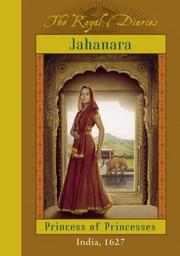 Front cover of Jahanara, Princess of Princesses by Kathryn Lasky