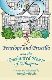 Front cover of Penelope and Priscilla and the Enchanted House of Whispers by Jennifer Troulis