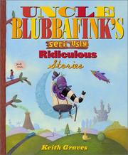 Front cover of Uncle Blubbafink's seriously ridiculous stories by Keith Graves