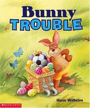 Front cover of Bunny Trouble (rev) (Bunny Trouble) by Hans Wilhelm