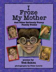Front cover of I Froze My Mother and Other Seriously Funny Family Poems by Ted Scheu