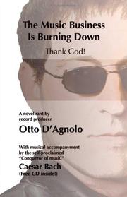 Front cover of The Music Business is Burning Down--Thank God! by Otto D'Agnolo