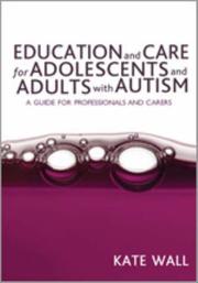 Front cover of Education and care for adolescents and adults with autism by Kate Wall