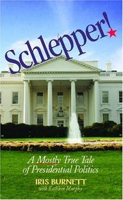 Front cover of Schlepper! A Mostly True Tale of Presidential Politics by Iris Burnett