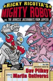 Front cover of Ricky Ricotta's Mighty Robot vs. the Jurassic Jackrabbits from Jupiter by Dav Pilkey