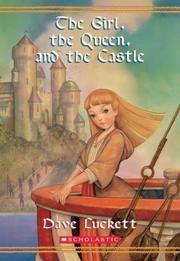 Front cover of The girl, the queen, and the castle by Dave Luckett