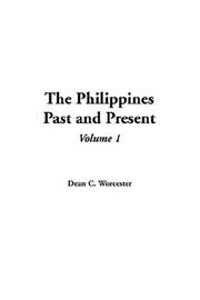 Front cover of The Philippines Past and Present by Dean C. Worcester