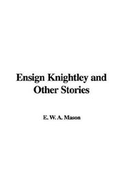 Front cover of Ensign Knightley and Other Stories by A. E. W. Mason