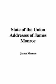 Cover of State of the Union Addresses of James Monroe by James Monroe