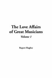 Front cover of The Love Affairs Of Great Musicians by Rupert Hughes