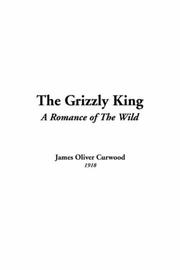 Cover of The Grizzly King by James Oliver Curwood
