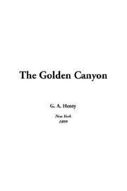 Front cover of Golden Canyon, The by G. A. Henty
