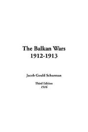 Cover of The Balkan wars, 1912-1913 by Jacob Gould Schurman