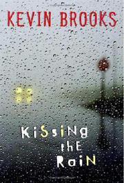 Front cover of Kissing the rain by Kevin Brooks