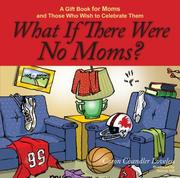 Front cover of What If There Were No Moms? by Caron Chandler Loveless