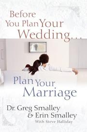 Front cover of Before you plan your wedding-- plan your marriage by Greg Smalley